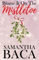 Blame It On The Mistletoe (Special Edition), Baca Samantha