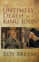 The Untimely Death of King John, Bream Roy