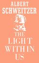 The Light Within Us, Schweitzer Albert