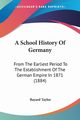 A School History Of Germany, Taylor Bayard