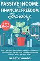 Passive Income and Financial Freedom Investing 2-in-1 Book, Woods Gareth
