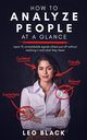 How to Analyze People at a Glance -  Learn 15 Unmistakable Signals Others Put Off Without Realizing It and What They Mean, Black Leo