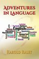 Adventures in Language, Raley Harold