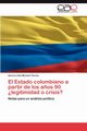 El Estado Colombiano a Partir de Los Anos 90 Legitimidad O Crisis?, Moreno Torres Aurora In