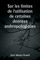 Sur les limites de l'utilisation de certaines donnes anthropologiques, Powell John Wesley