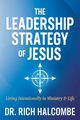 The Leadership Strategy of Jesus, Halcombe Dr. Rich