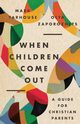When Children Come Out, Yarhouse Mark A.