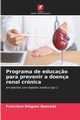 Programa de educa?o para prevenir a doena renal crnica, Diguez Quesada Francisco