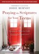Praying the Scriptures for Your Teens, Berndt Jodie