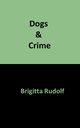 Dogs & Crime, Rudolf Brigitta