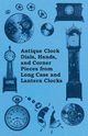 Antique Clock Dials, Hands, and Corner Pieces from Long Case and Lantern Clocks, Anon