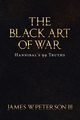 The Black Art Of War, Peterson III James W.