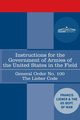 Instructions for the Government of Armies of the United States in the Field - General Order No. 100, Lieber Francis