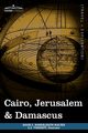 Cairo, Jerusalem & Damascus, Margoliouth David S.