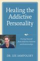 Healing the Addictive Personality, Jampolsky Lee L.