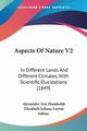 Aspects Of Nature V2, Humboldt Alexander Von