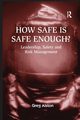 How Safe is Safe Enough?, Alston Greg