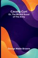 Cavalry Curt; Or, The Wizard Scout of the Army, Waldo Browne George