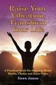 Raise Your Vibration, Transform Your Life, James Dawn