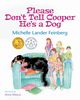 Please Don't Tell Cooper He's a Dog, Book 1 of the Cooper the Dog series (Mom's Choice Award Recipient-Gold), Lander Feinberg Michelle