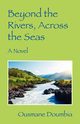 Beyond the Rivers, Across the Seas, Doumbia Ousmane