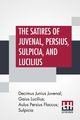 The Satires Of Juvenal, Persius, Sulpicia, And Lucilius, Juvenal Decimus Junius