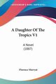 A Daughter Of The Tropics V1, Marryat Florence