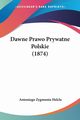 Dawne Prawo Prywatne Polskie (1874), Helcla Antoniego Zygmunta