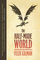 The Half-Made World, Gilman Felix