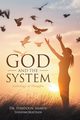 God and the System, Shahmoradian Dr. Feridoun Shawn