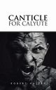 Canticle for Calyute, Halsey Robert