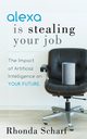 Alexa is Stealing Your Job, Scharf Rhonda