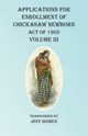 Applications For Enrollment of Chickasaw Newborn Act of 1905 Volume III, 