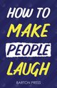 How to Make People Laugh, Press Barton