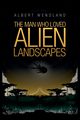 The Man Who Loved Alien Landscapes, Wendland Albert