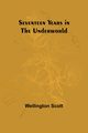 Seventeen Years in the Underworld, Scott Wellington