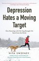 Depression Hates a Moving Target, Sweeney Nita
