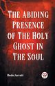 The Abiding Presence Of The Holy Ghost In The Soul, Jarrett Bede
