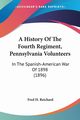 A History Of The Fourth Regiment, Pennsylvania Volunteers, Reichard Fred H.