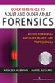 Quick Reference to Adult and Older Adult Forensics, Brown Kathleen M. PhD APRN-BC