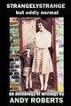 Strangely Strange but Oddly Normal, Roberts Andy