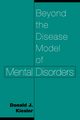 Beyond the Disease Model of Mental Disorders, Kiesler Donald J.