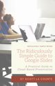The Ridiculously Simple Guide to Google Slides, La Counte Scott