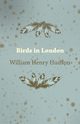 Birds in London, Hudson William Henry