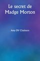 Le secret de Madge Morton, Chalmers Amy DV