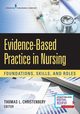 Evidence-Based Practice in Nursing, Christenbery Thomas L. PhD RN CNE