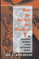 How Do We Tell The Workers?, Kincheloe Joe
