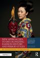 New Approaches to Decolonizing Fashion History and Period Styles, 