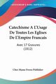 Catechisme A L'Usage De Toutes Les Eglises De L'Empire Francais, Chez Mame Freres Publisher