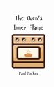 The Oven's Inner Flame, Parker Paul